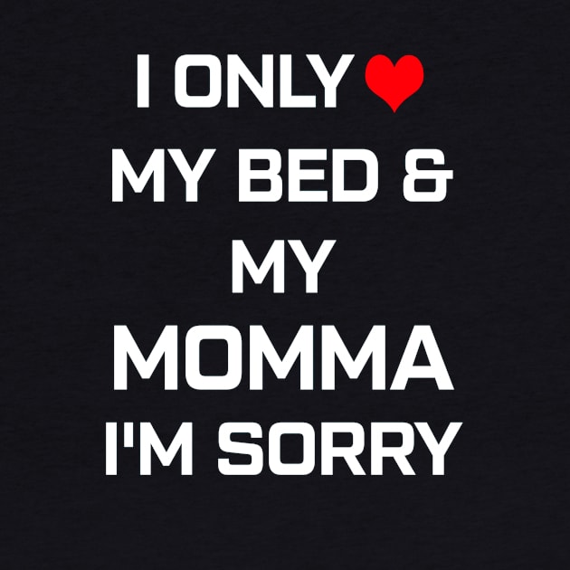 I Only Love My Bed And My Momma  30 by finchandrewf